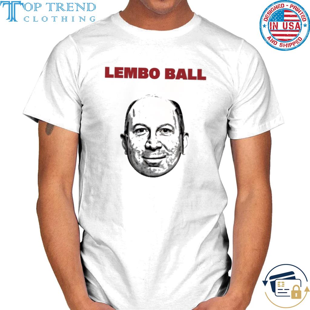 Awesome lembo Ball Famously Garnet Sports shirt