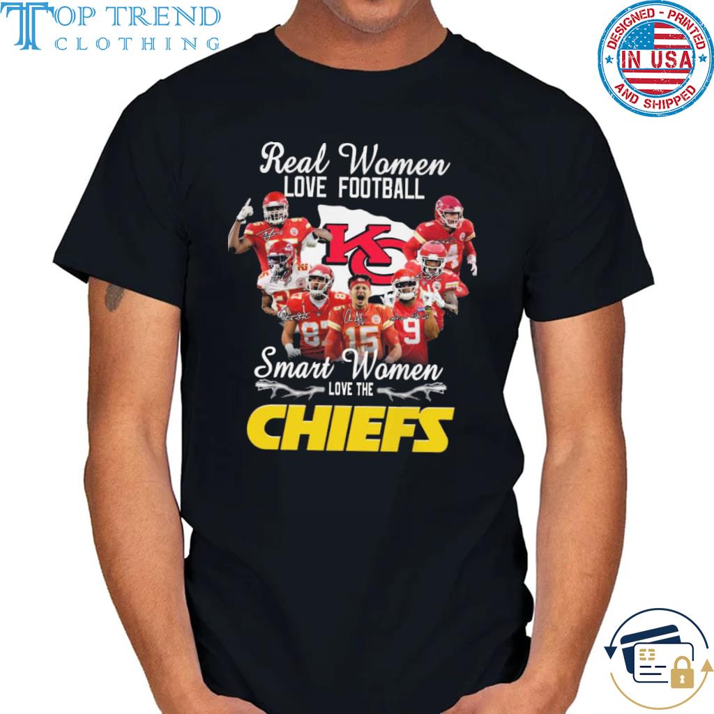 Best real women love baseball smart women love the (Kansas City Chiefs signatures 2022 shirt