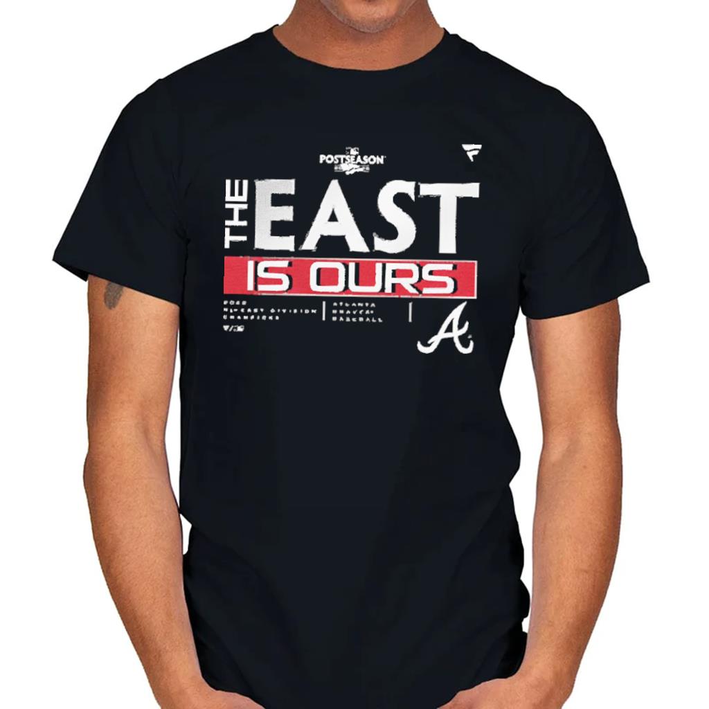 Official Atlanta Braves The East Is Ours 2022 Shirt