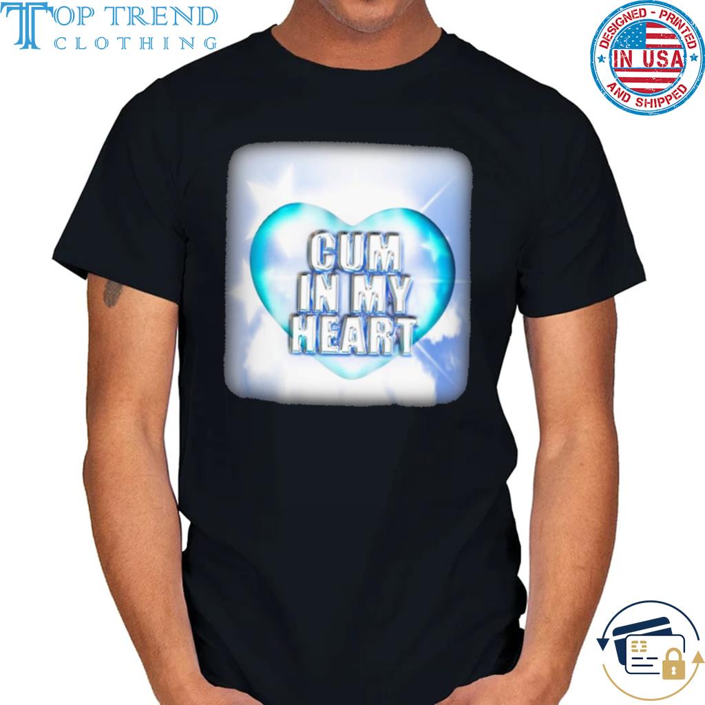 Official cum in my heart 2022 shirt