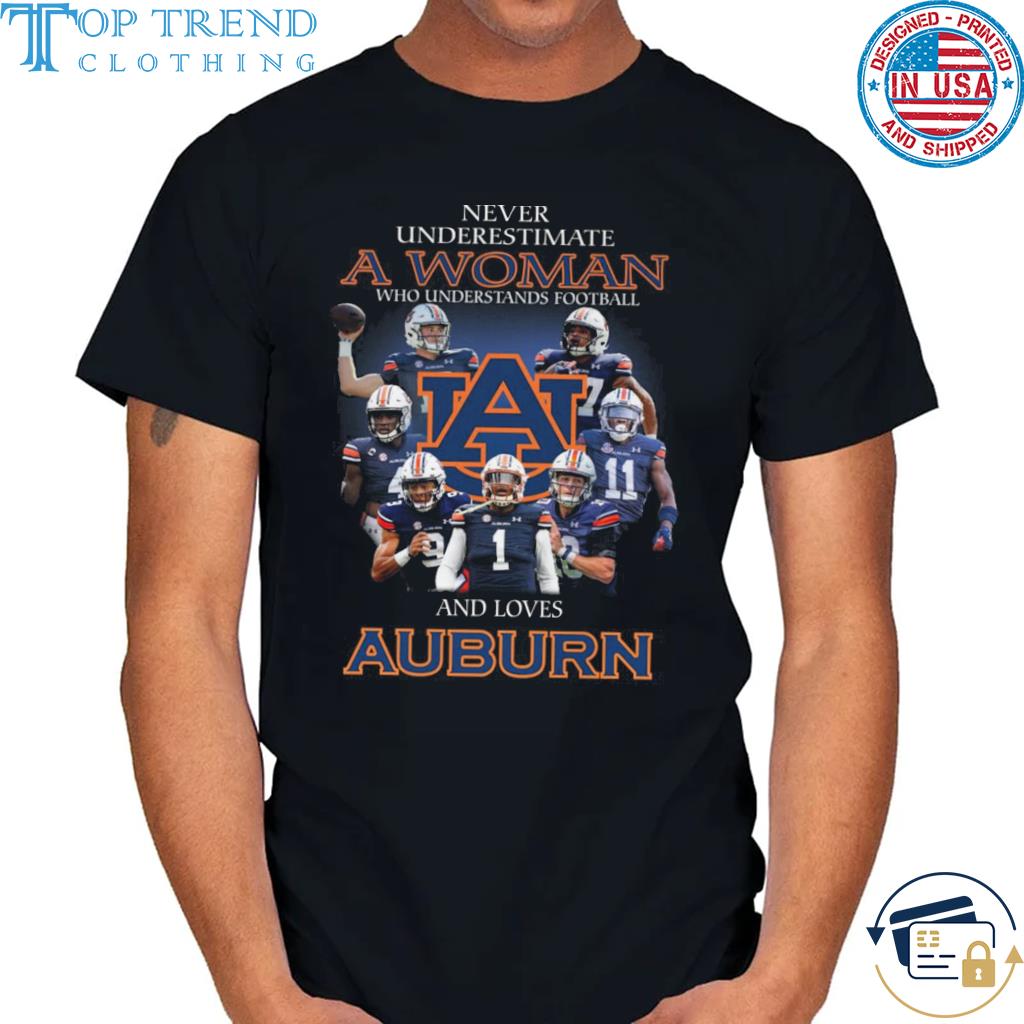 Official never underestimate a woman who understands football and loves Auburn Tiger signatures 2022 shirt