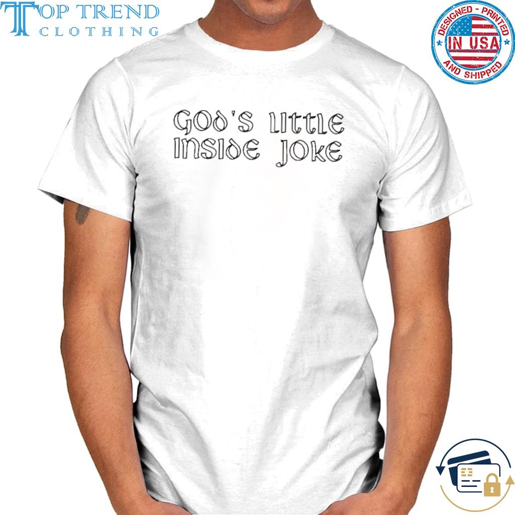 Premium god's Little Inside Joke 2022 Shirt