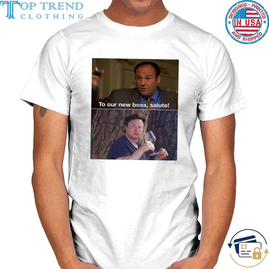 Top to our new boss salute shirt