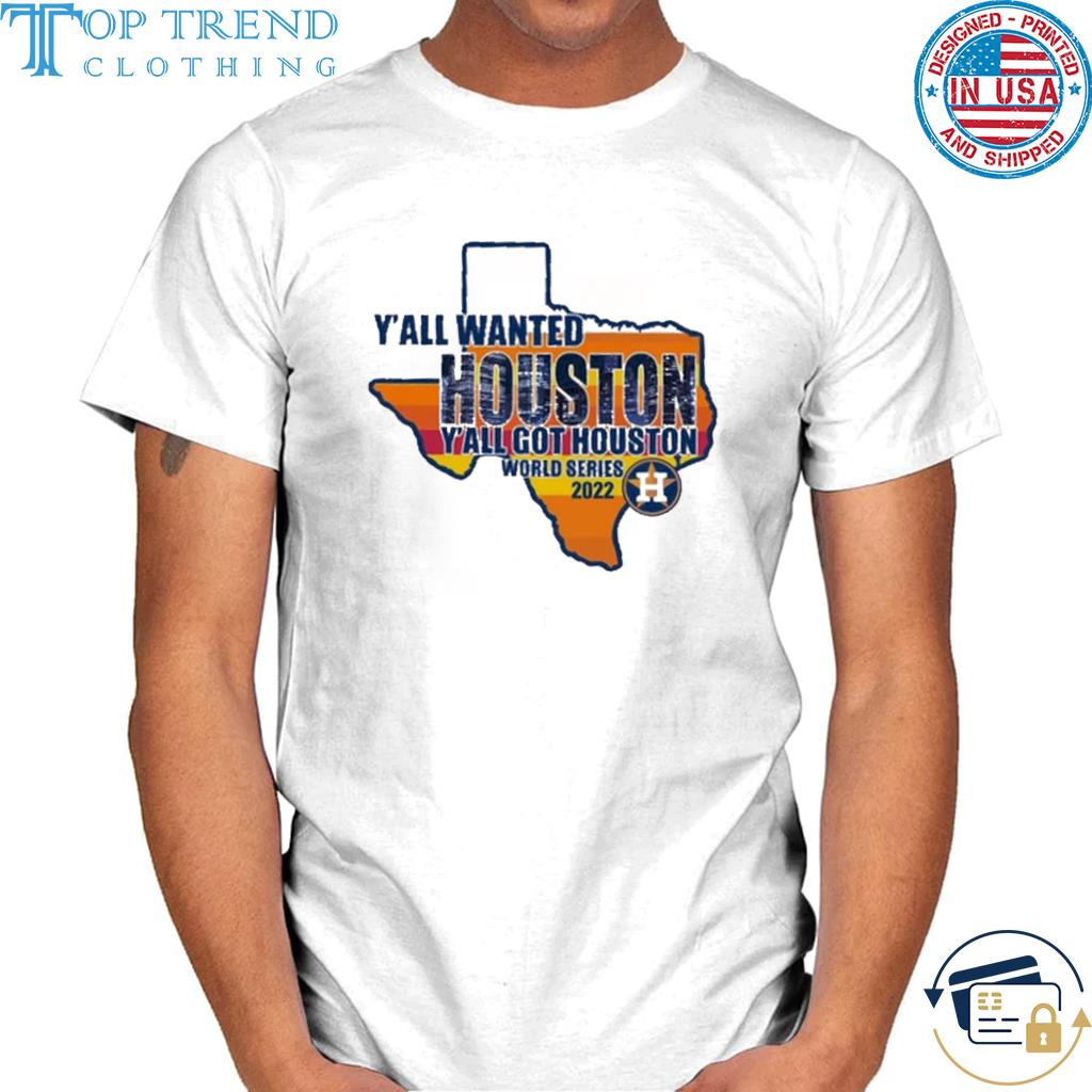 Awesome houston astros y'all wanted world series champions 2022 shirt