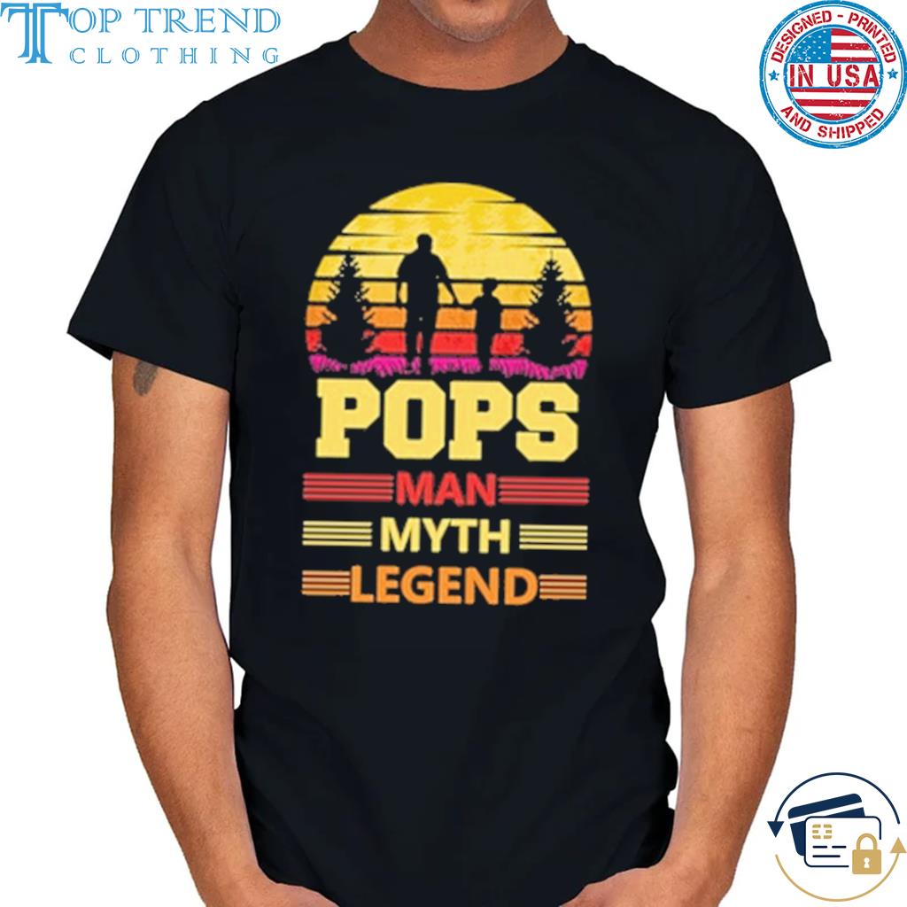 Awesome pops man myth legend shirt