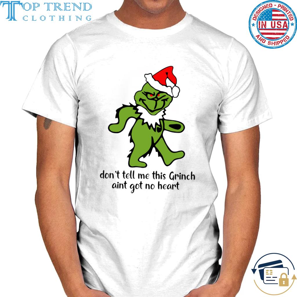 Awesome santa Grinch Bear Grateful Dead don’t tell Me this Grinch ain’t got no heart Christmas shirt