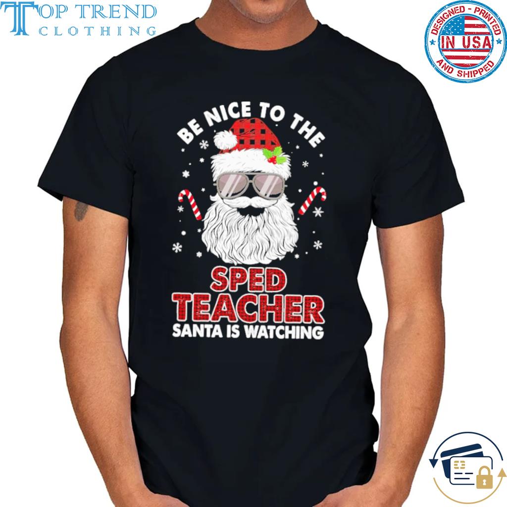 Be Nice To The Special Education Teacher Santa Is Watching Christmas sweater