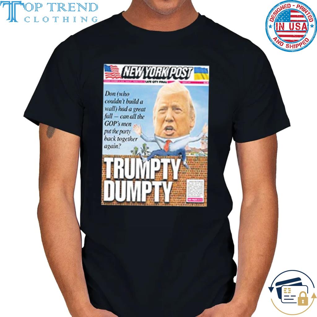 Best major announcement Trumpty dumpty on cover new york post shirt