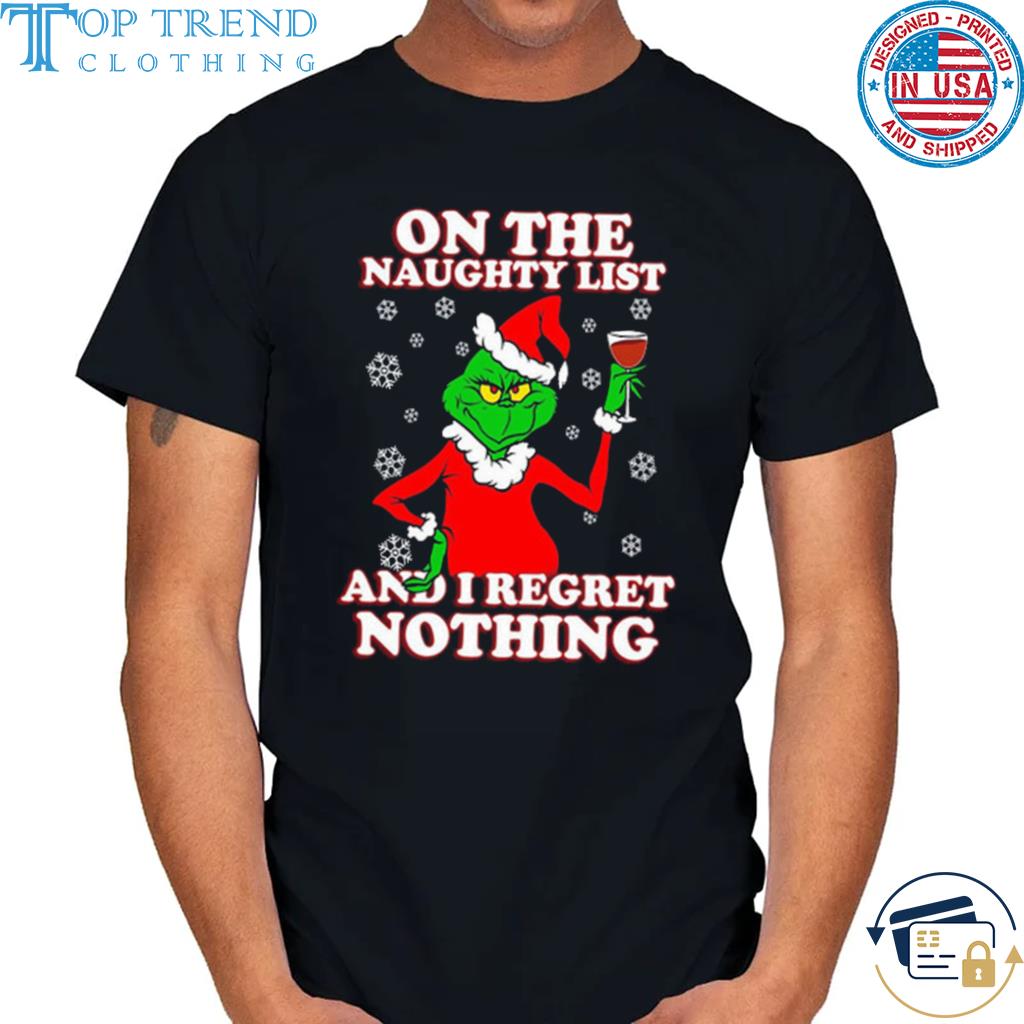 Best santa grinch on the naughty list and I regret nothing Christmas sweater