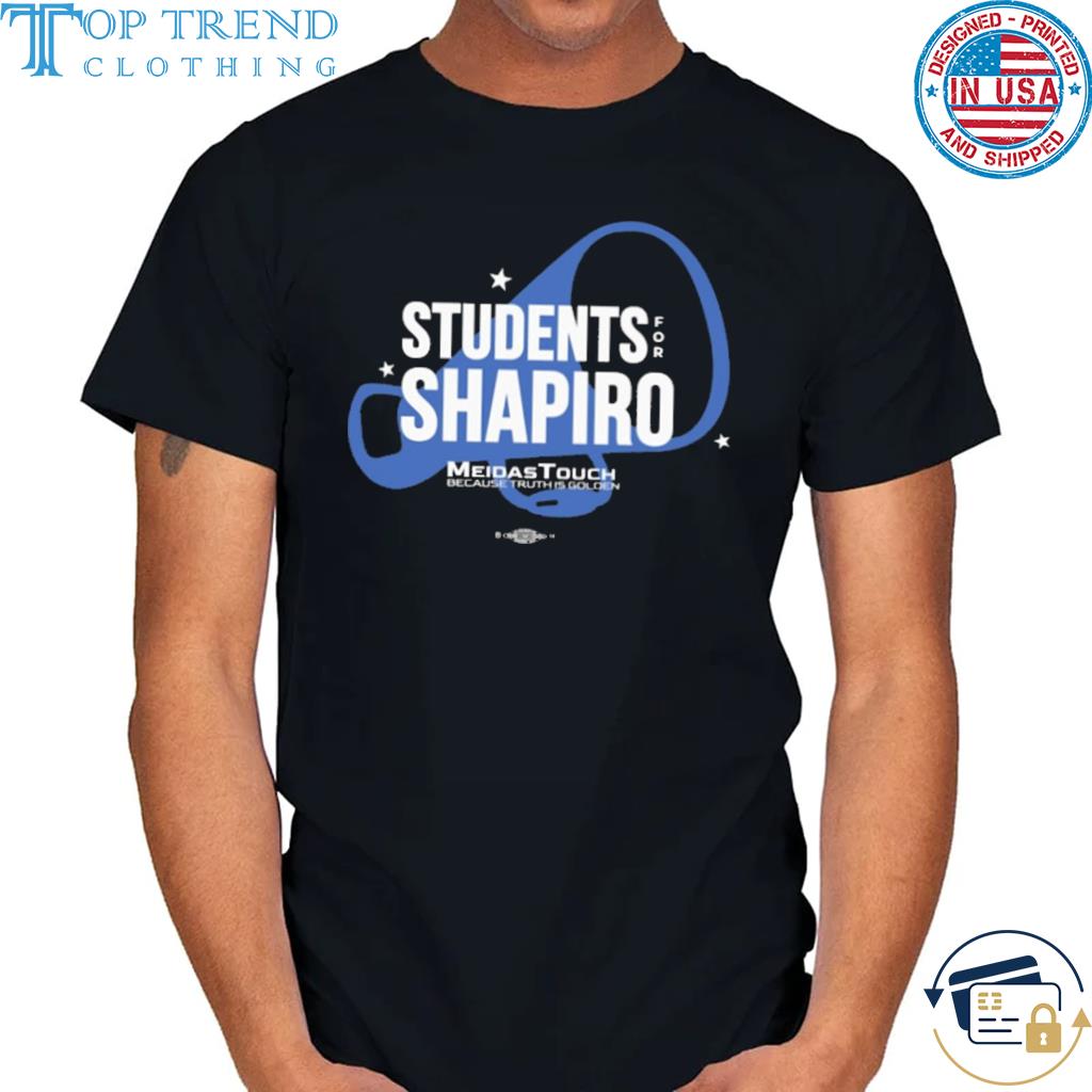 Best students for shapiro meidastouch because truth is golden 2022 shirt