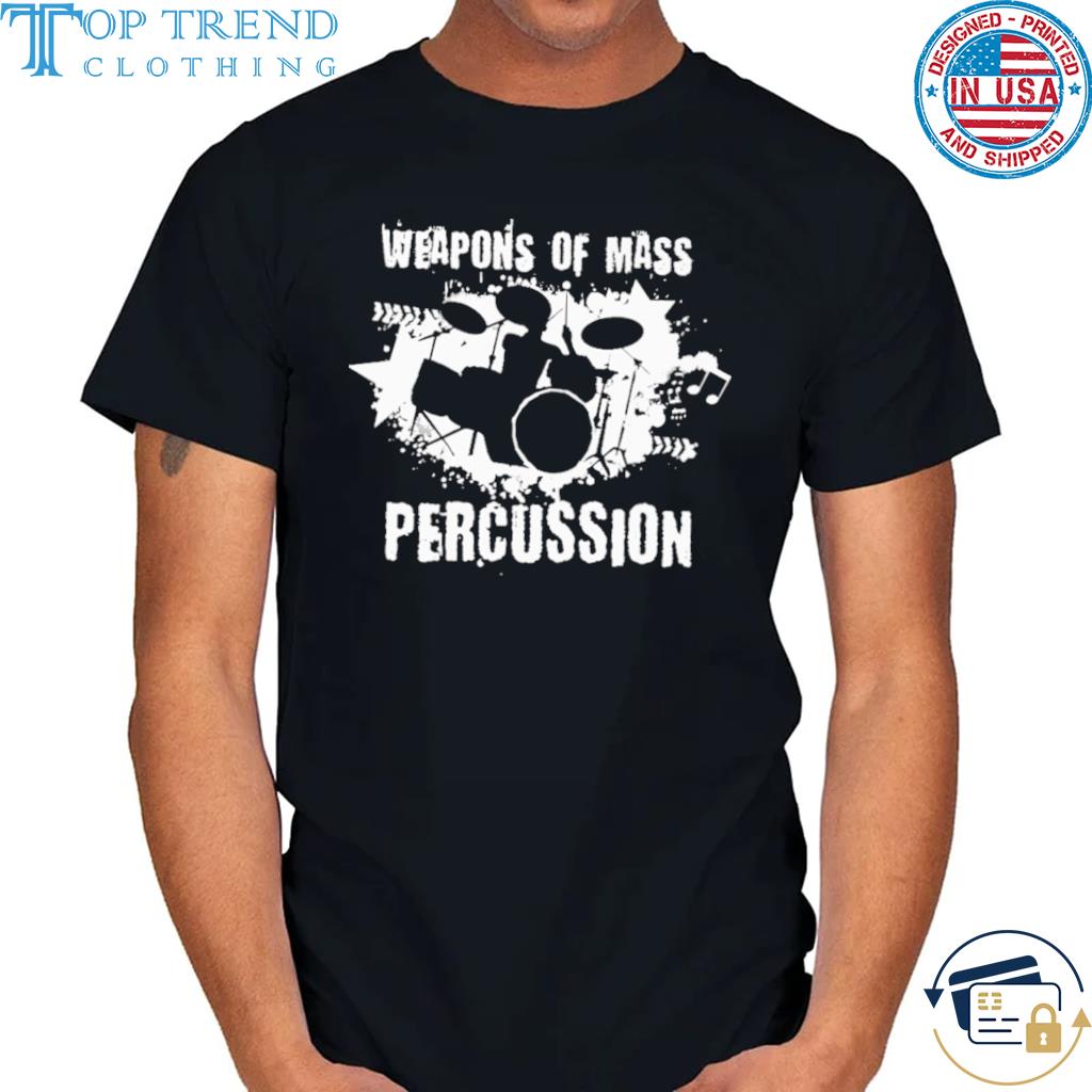 Best weapons of mass percussion drummer shirt