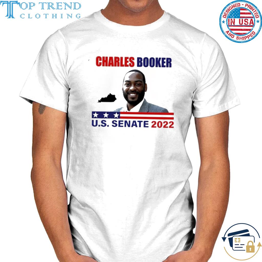 Charles booker us senate 2022 shirt