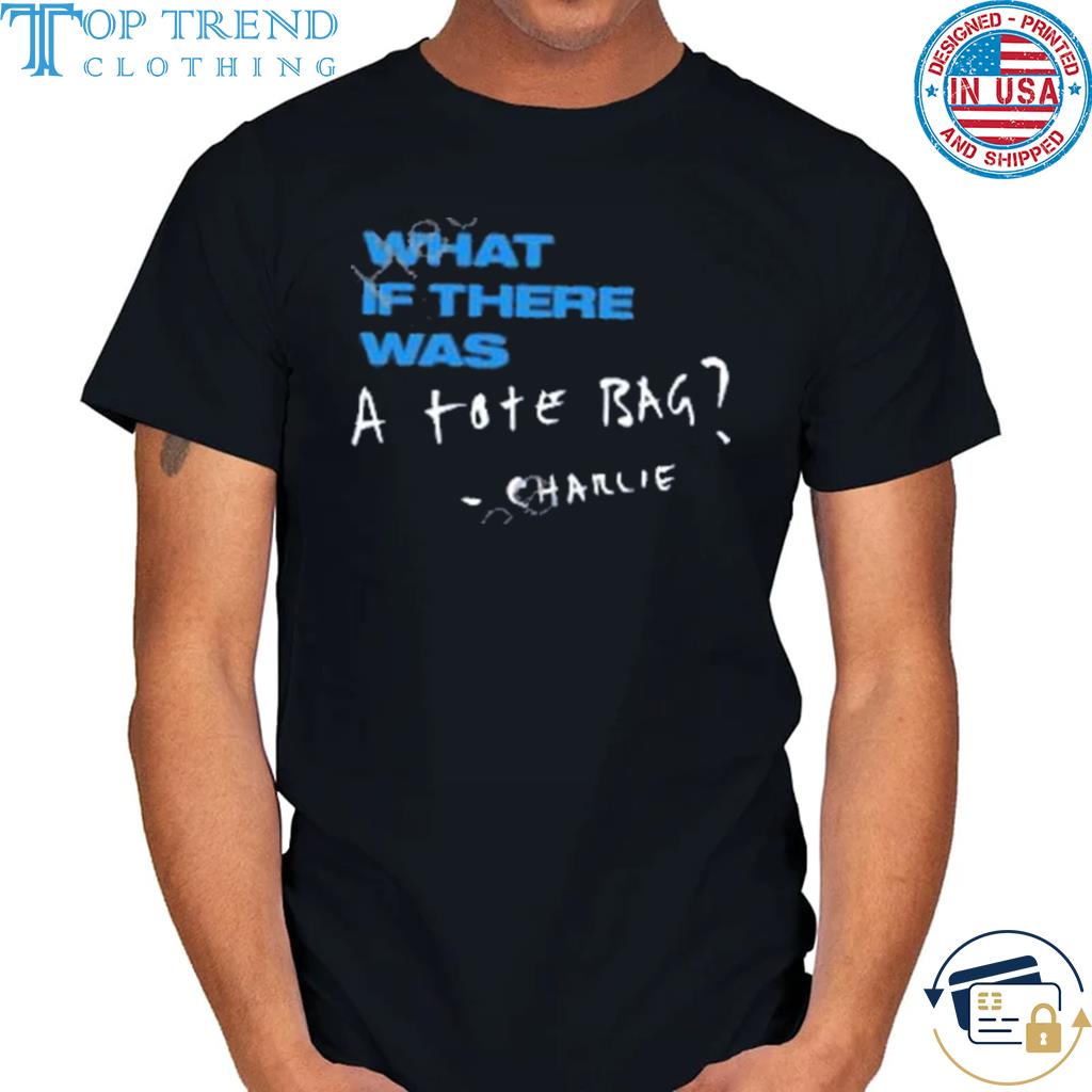 Charlie puth what if there was a tote bag charlie shirt