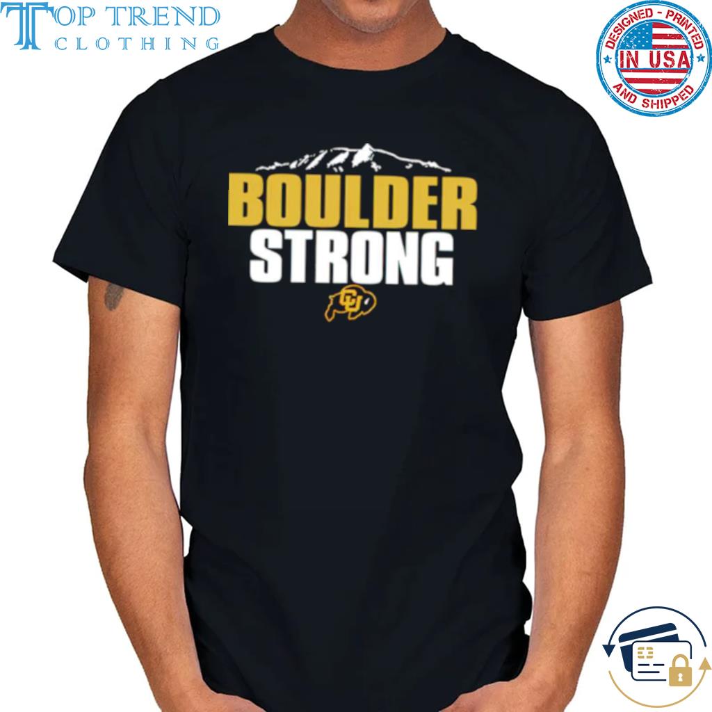 Colorado Buffaloes Boulder Strong shirt