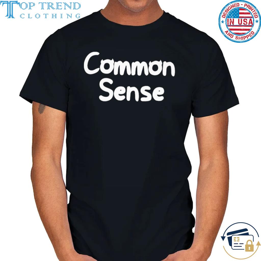 Common sense 2022 shirt