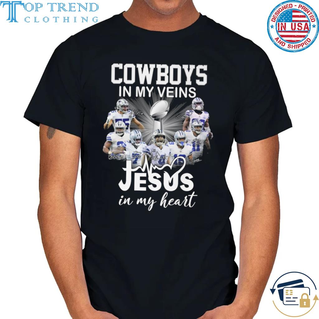 Dallas Cowboys in my veins jesus in my heart signatures 2022 shirt