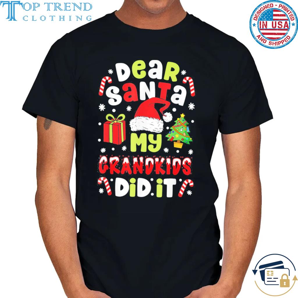 Dear santa my grandkids did it candy canes Christmas sweater