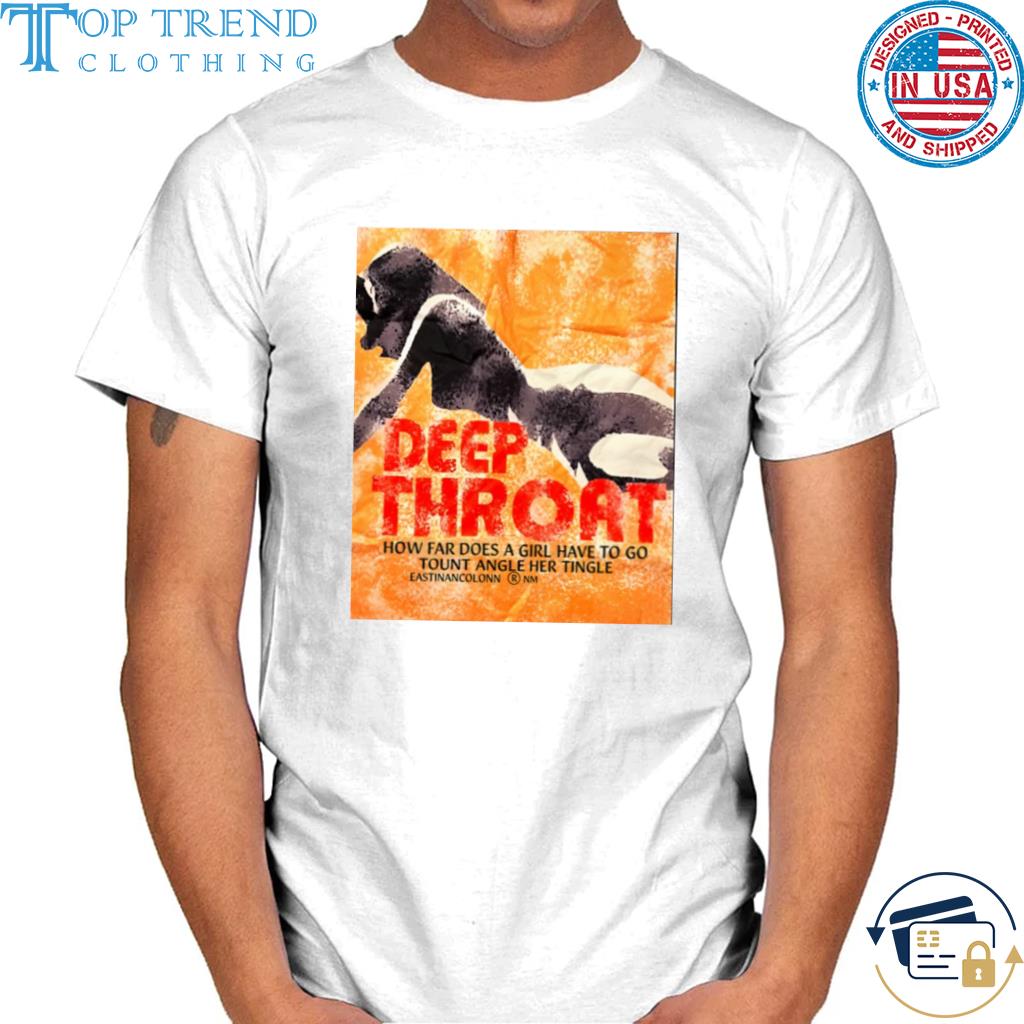 Deep throat how far does a girl have to go tount angle her tingle shirt