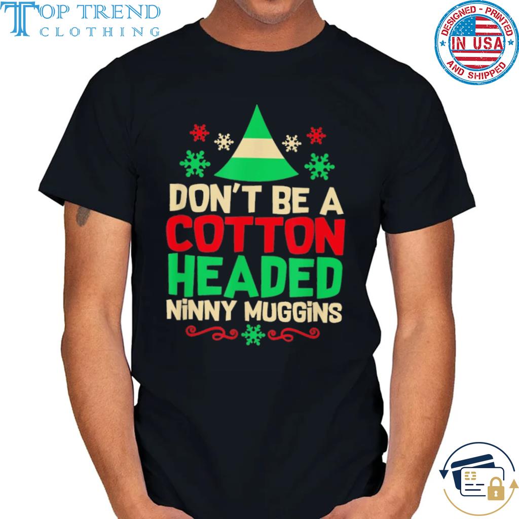 Don't be cotton headed popular culture xmas movie quote elf Christmas sweater