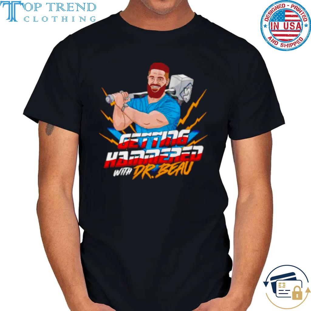 Dr. Beau Hightower Getting Hammered Today shirt