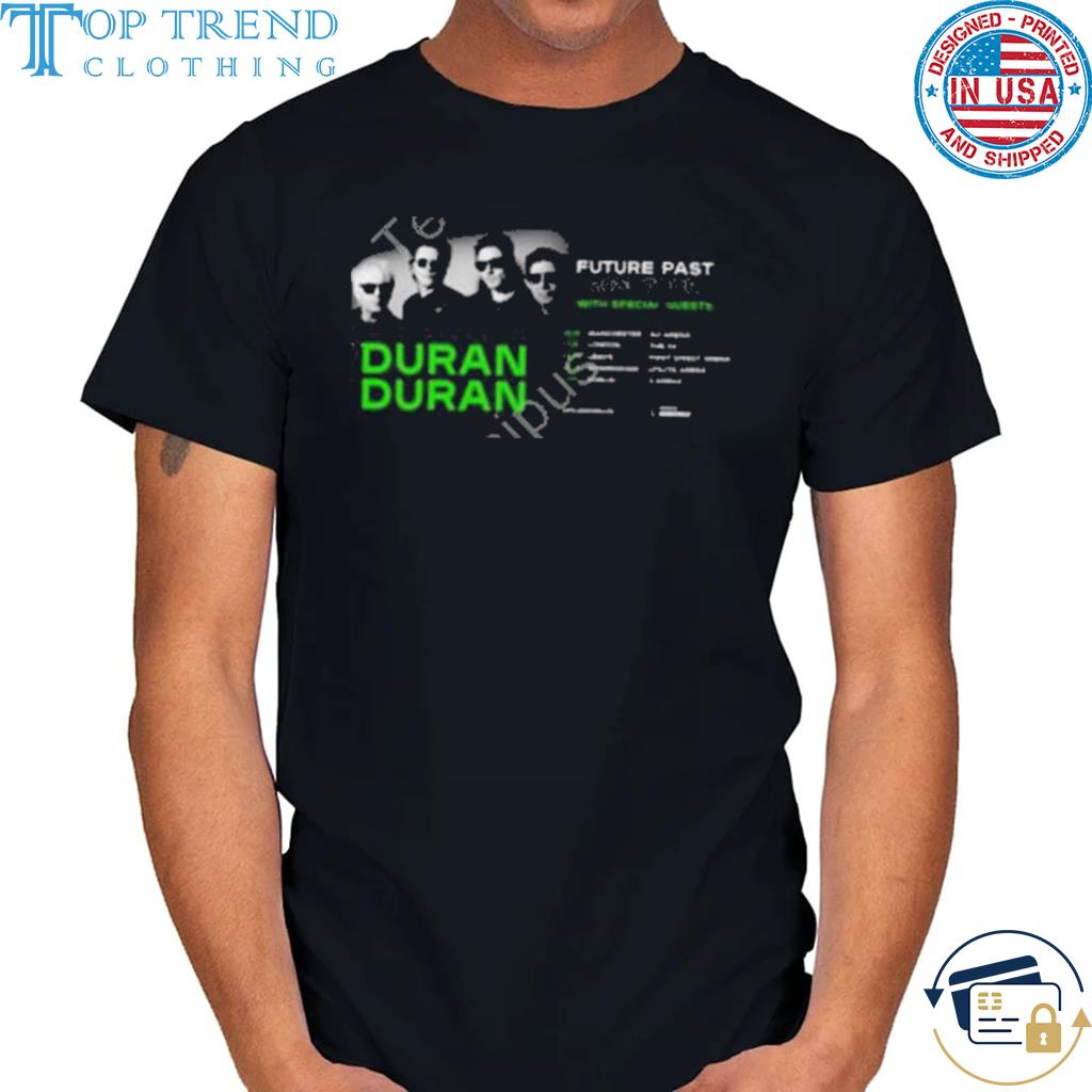 Duran duran share new arena dates for future past tour 2023 shirt