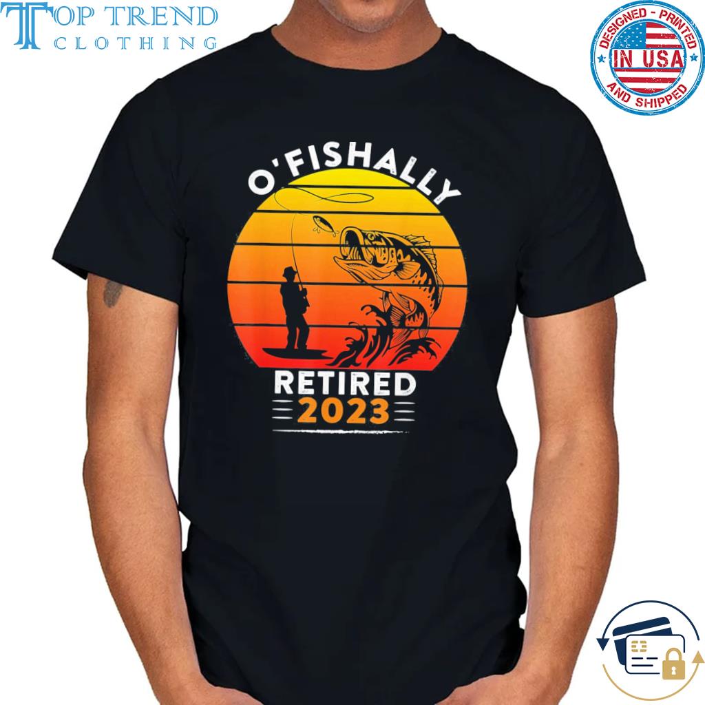 Fisherman retired fishing 2023 shirt