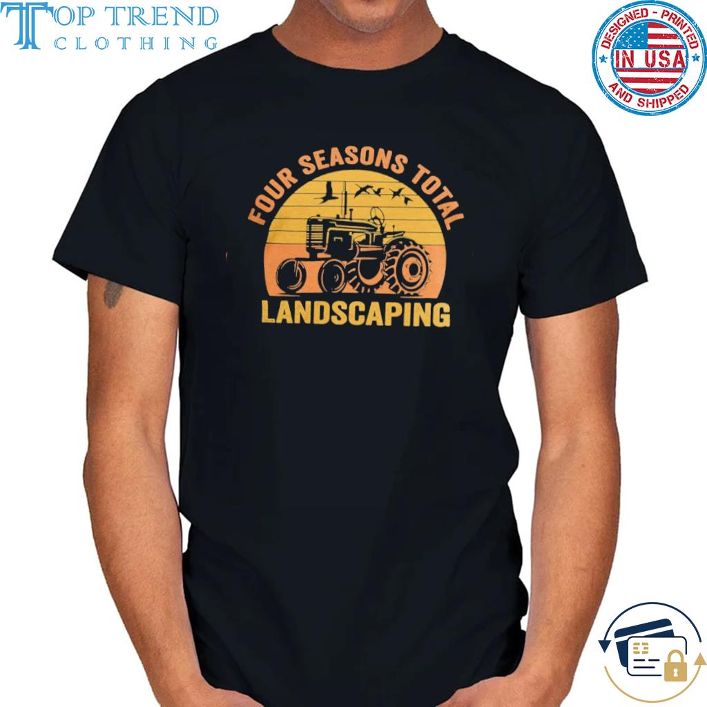 Four seasons total landscaping shirt