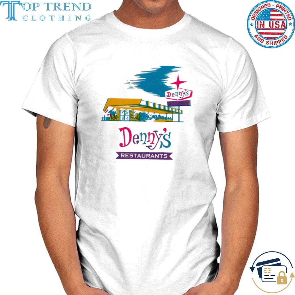 Funny denny's restaurants shirt