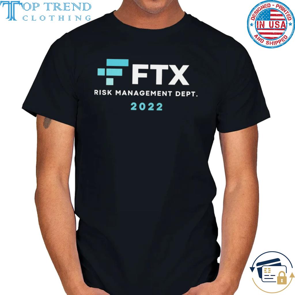 Funny fTX Risk management dept 2022 shirt