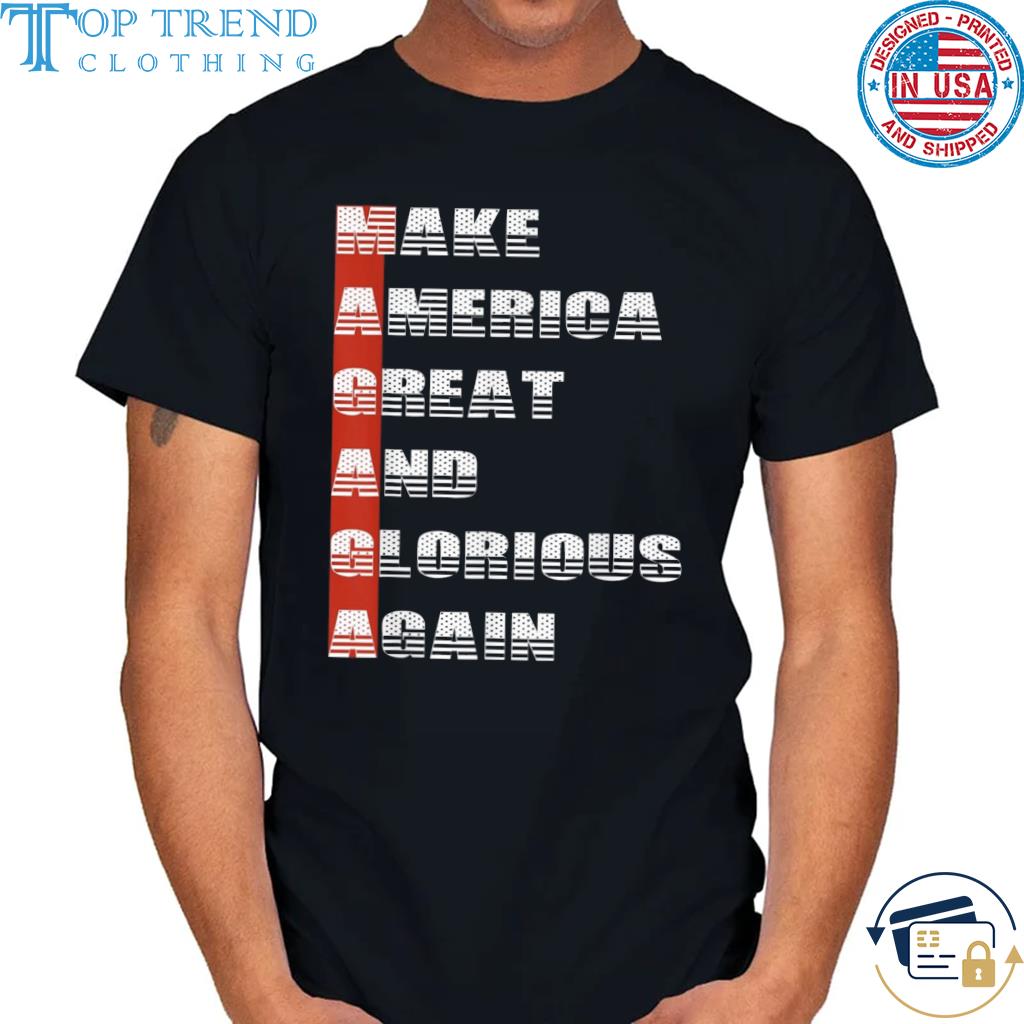 Funny magaga make america great and glorious again shirt