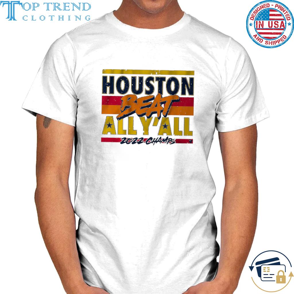 Houston astros beat all y'all 2022 champs shirt