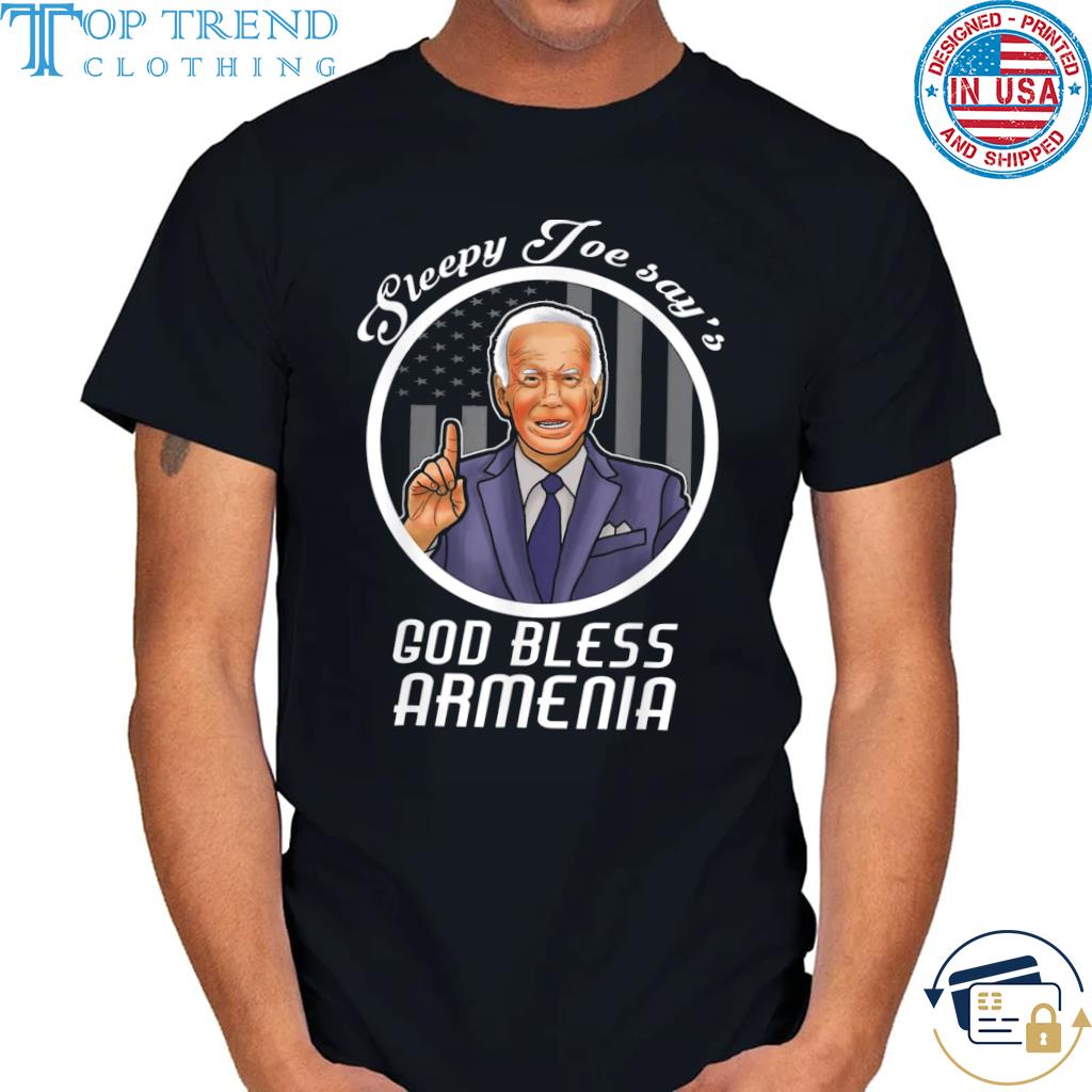 Joe biden sleepy joe says god bless armenia shirt