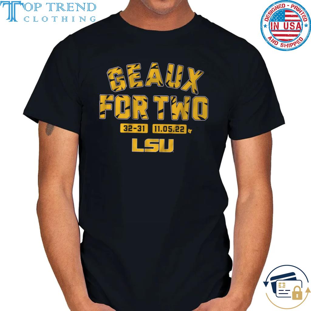LSU Tigers football geaux for two 32-31 shirt