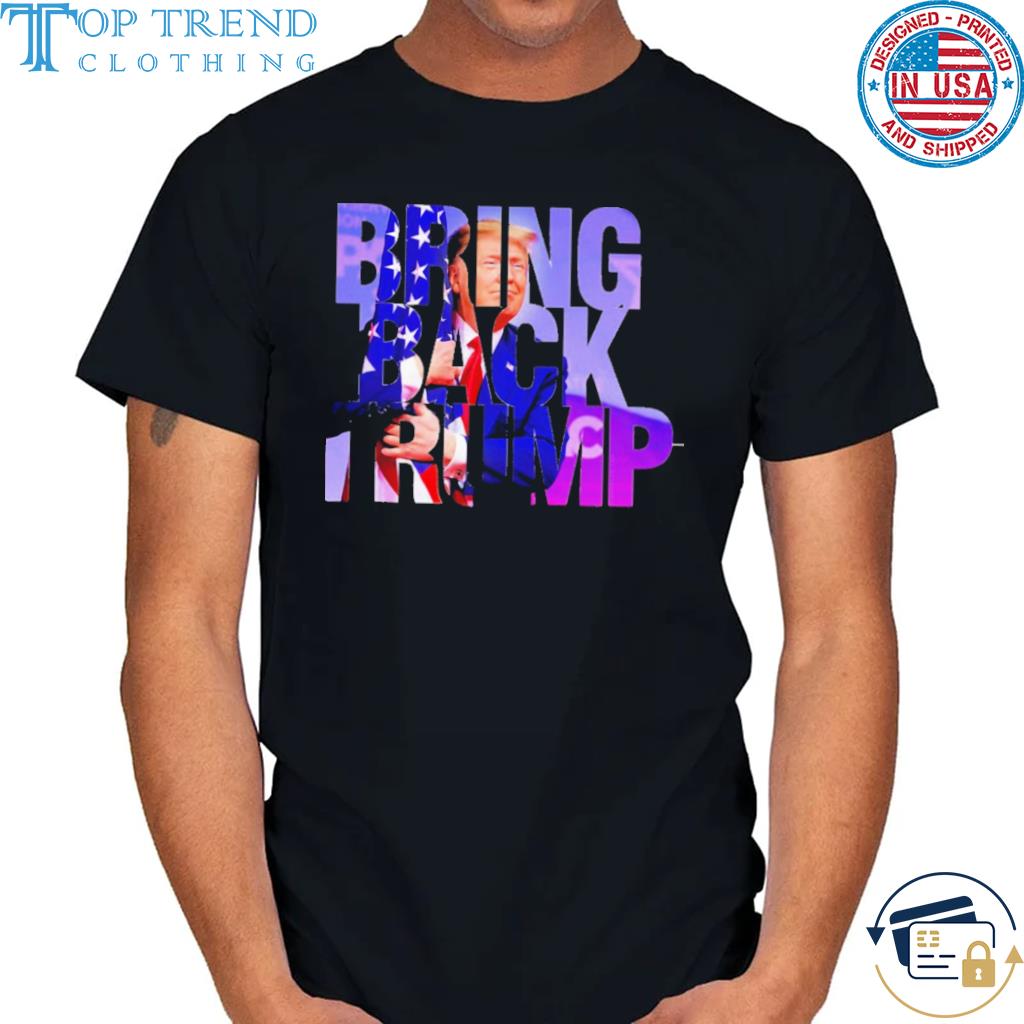 Nice bring Back Donald Trump 2022 Shirt