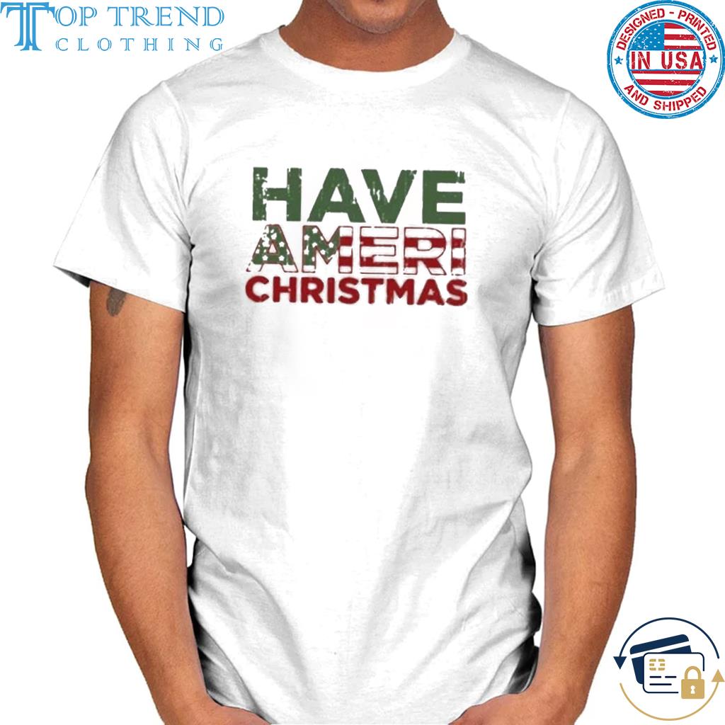 Nice have ameri christmas shirt