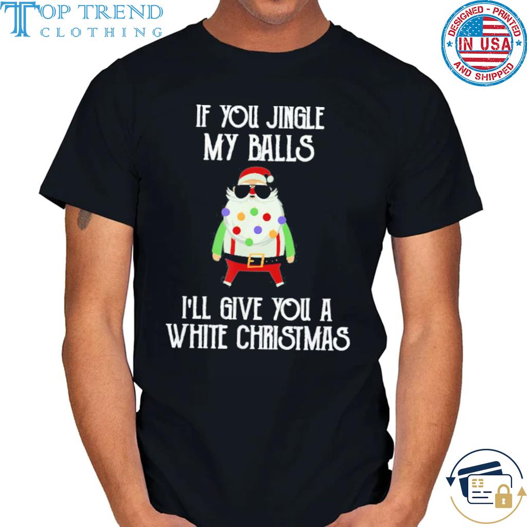 Nice if you jingle my balls I'll give you a white Christmas sweater