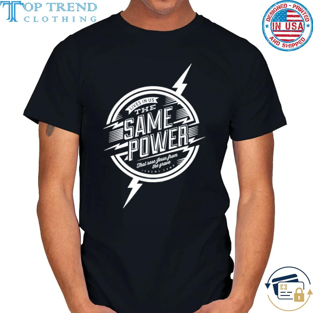 Nice lives in us the same power shirt