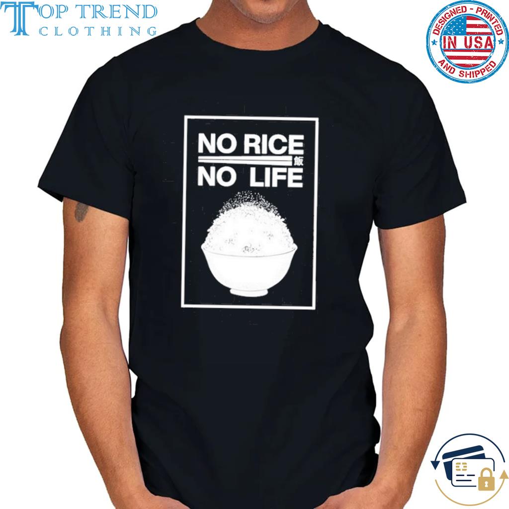 Nice no Rice No Life Shirt