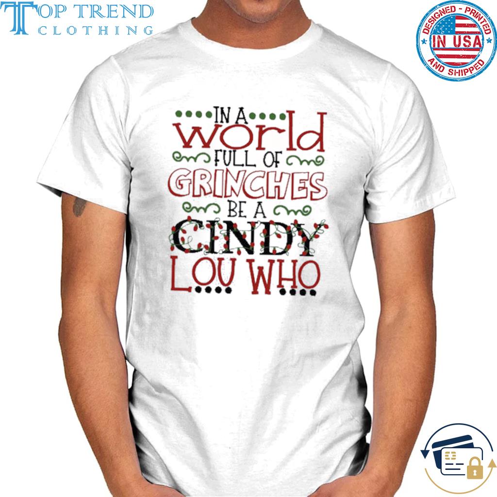 Official in a world full of grinches be a cindy lou who Christmas sweater