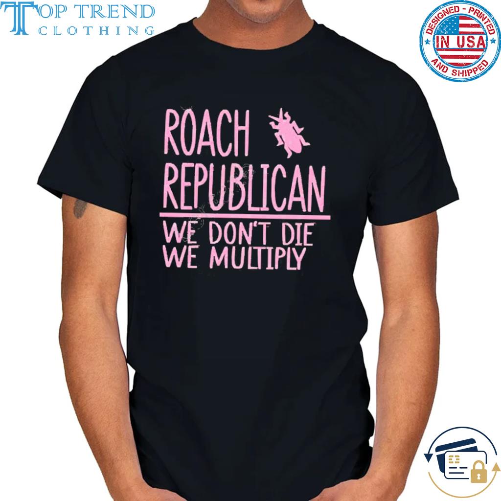 Official irishpeachbackup Roach Republican We Don’t Die We Multiply Shirt