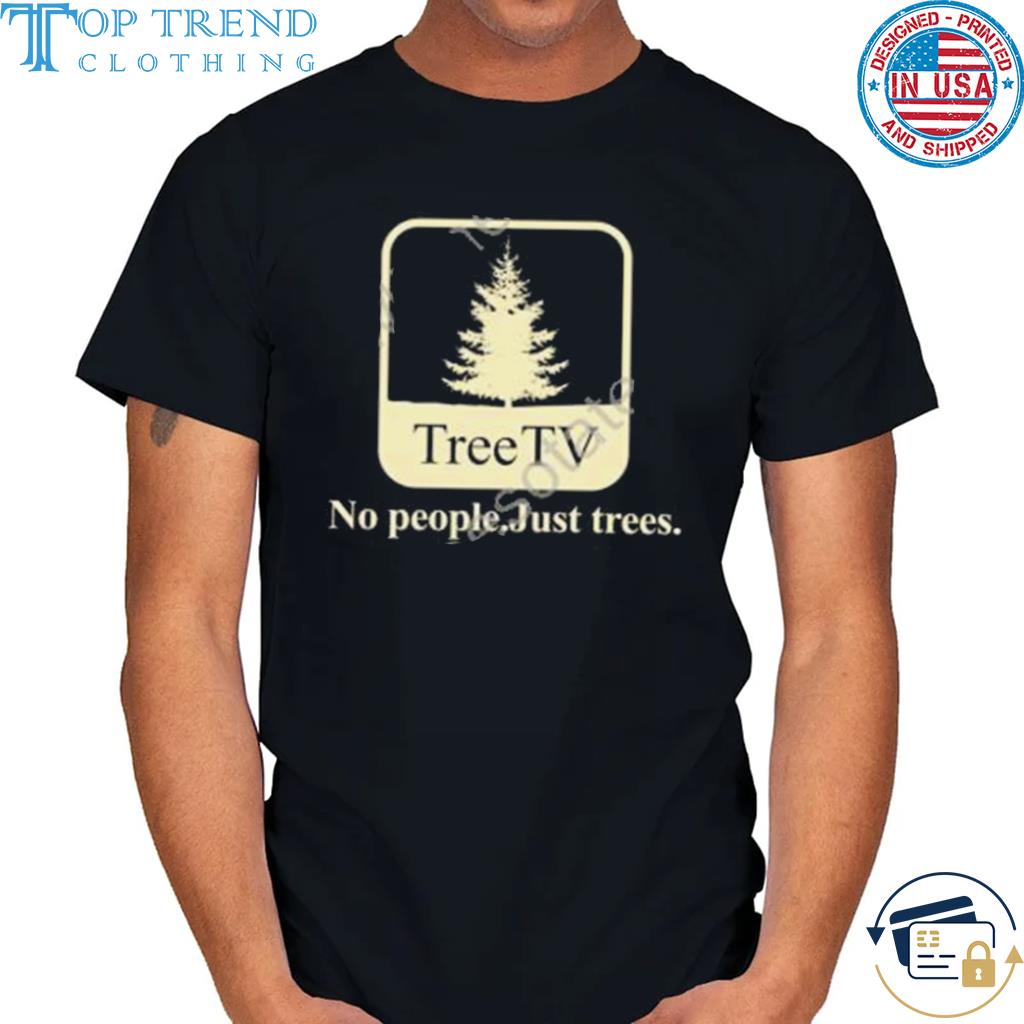 Official joe pera tree tv no people just trees shirt