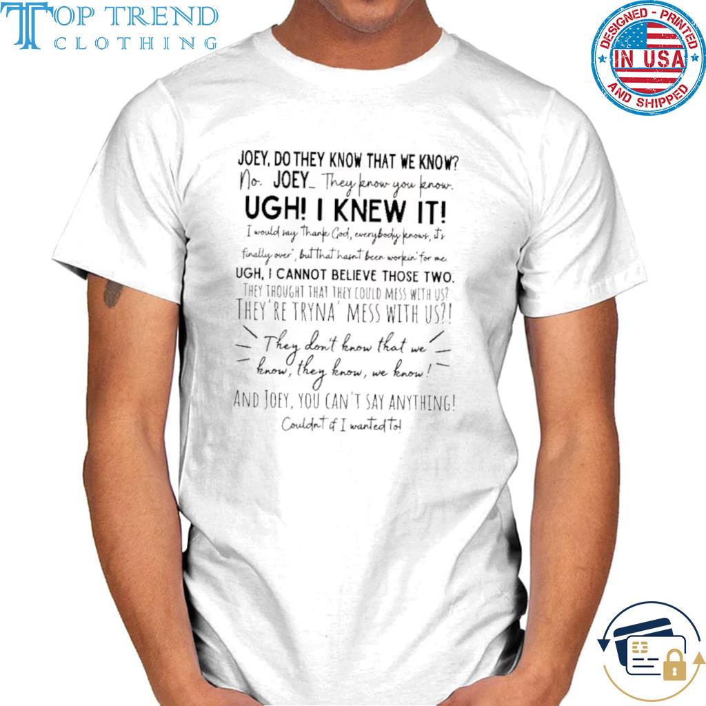 Official joey they don't know that we know they know shirt