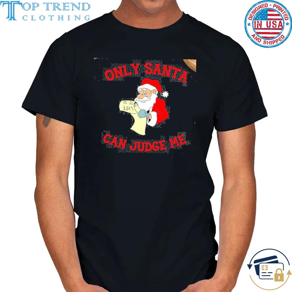 Only santa can judge me 2022 Christmas sweater
