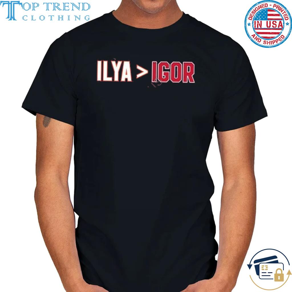 Original ilya thab Igor shirt