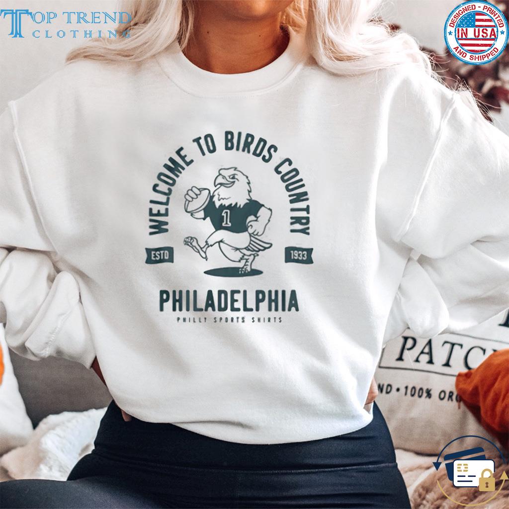 Original philadelphia Welcome To Birds Country Shirt sweater