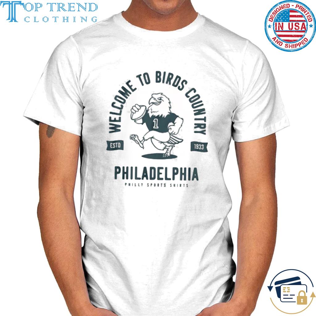 Original philadelphia Welcome To Birds Country Shirt