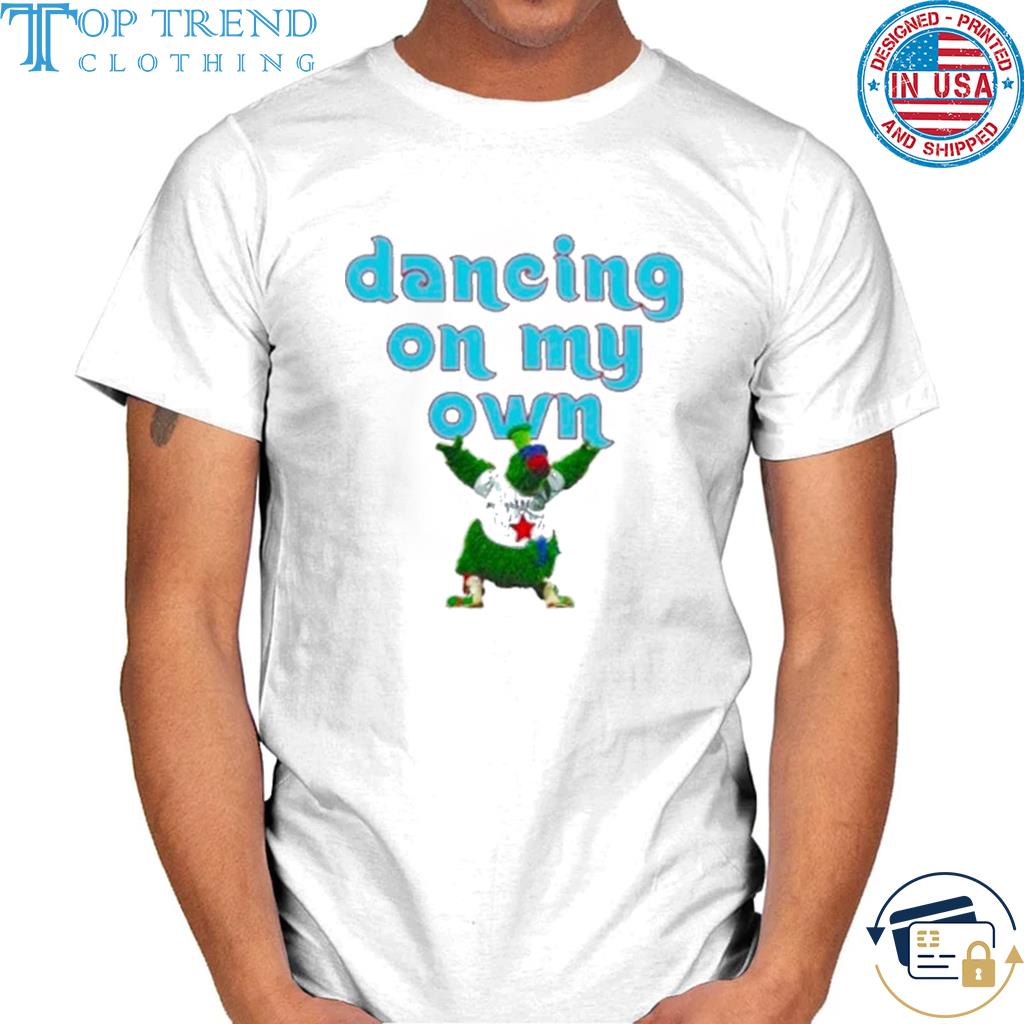 Phillies phanatic phillies dancing on my own double sided shirt