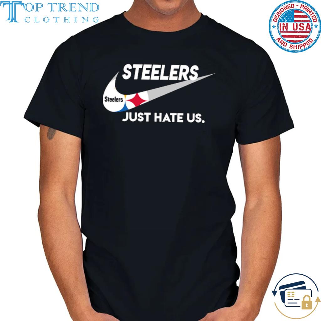 Pittsburgh Steelers just hate us shirt