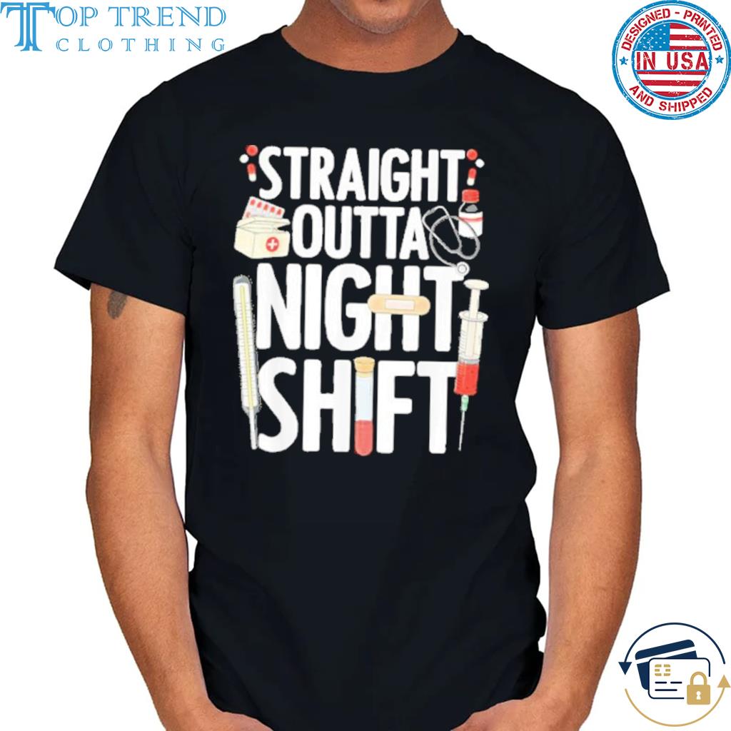 Premium straight outta night shift medical instruments shirt
