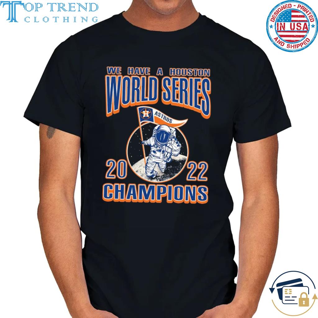 Premium we have a houston astros ws champs styles 90s shirt